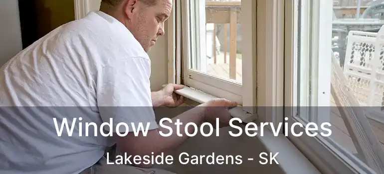  Window Stool Services Lakeside Gardens - SK