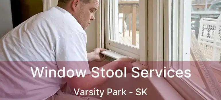  Window Stool Services Varsity Park - SK