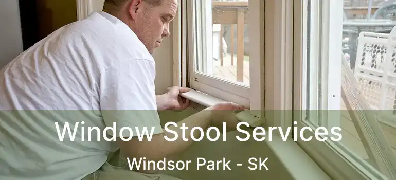  Window Stool Services Windsor Park - SK