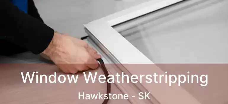 Window Weatherstripping Hawkstone - SK
