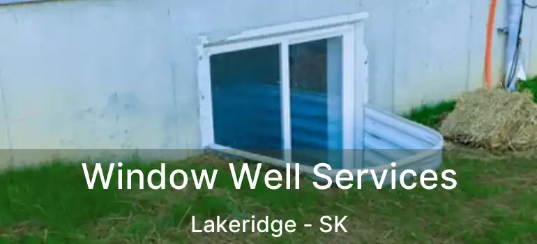  Window Well Services Lakeridge - SK