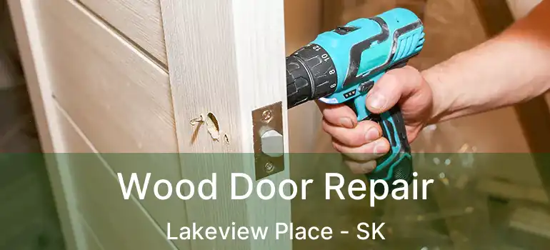  Wood Door Repair Lakeview Place - SK