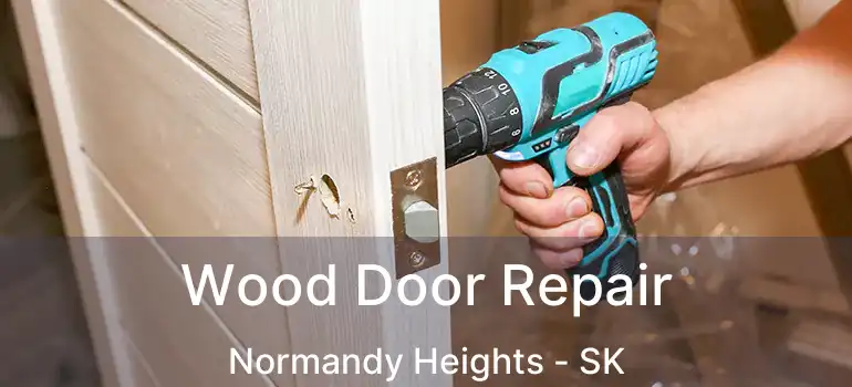  Wood Door Repair Normandy Heights - SK
