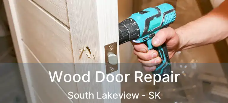  Wood Door Repair South Lakeview - SK