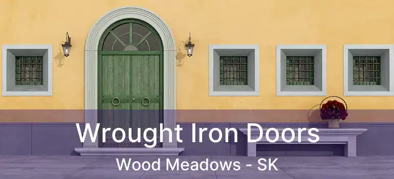  Wrought Iron Doors Wood Meadows - SK
